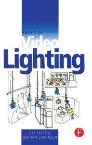 Title: Basics of Video Lighting / Edition 2, Author: Des Lyver