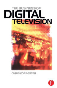 Title: Business of Digital Television, Author: Chris Forrester
