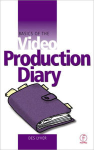 Title: Basics of the Video Production Diary / Edition 1, Author: Des Lyver