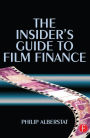 The Insider's Guide to Film Finance / Edition 1