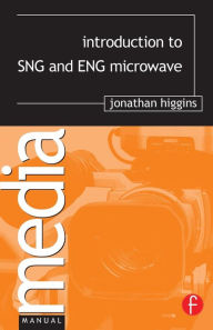 Title: Introduction to SNG and ENG Microwave, Author: Jonathan Higgins