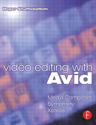 Title: Video Editing with Avid: Media Composer, Symphony, Xpress / Edition 1, Author: Roger Shufflebottom