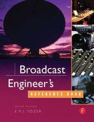 Title: Broadcast Engineer's Reference Book / Edition 1, Author: EPJ Tozer