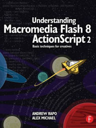 Title: Understanding Macromedia Flash 8 ActionScript 2: Basic techniques for creatives, Author: Andrew Rapo