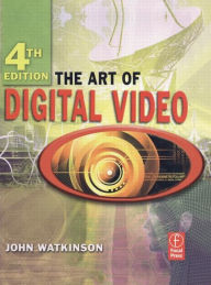 Title: The Art of Digital Video / Edition 4, Author: John Watkinson