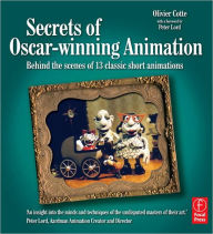 Title: Secrets of Oscar-winning Animation: Behind the scenes of 13 classic short animations / Edition 1, Author: Olivier Cotte