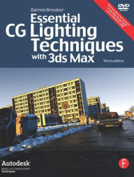 Title: Essential CG Lighting Techniques with 3ds Max / Edition 3, Author: Darren Brooker