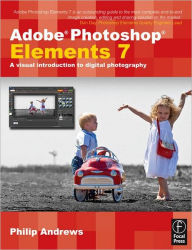 Title: Adobe Photoshop Elements 7: A Visual Introduction to Digital Photography, Author: Philip Andrews