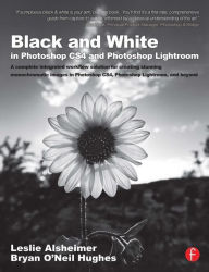 Title: Black and White in Photoshop CS4 and Photoshop Lightroom: A complete integrated workflow solution for creating stunning monochromatic images in Photoshop CS4, Photoshop Lightroom, and beyond / Edition 1, Author: Leslie Alsheimer