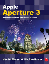 Title: Apple Aperture 3: A Workflow Guide for Digital Photographers, Author: Ken McMahon