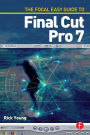 The Focal Easy Guide to Final Cut Pro 7 / Edition 1