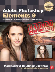 Title: Adobe Photoshop Elements 9: Maximum Performance: Unleash the hidden performance of Elements, Author: Mark Galer