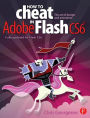 How to Cheat in Adobe Flash CS6: The Art of Design and Animation / Edition 1