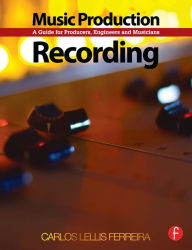 Title: Music Production: Recording: A Guide for Producers, Engineers, and Musicians, Author: Carlos Lellis