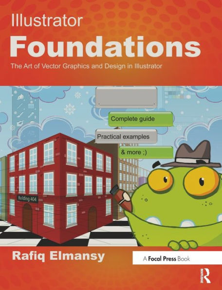 Illustrator Foundations: The Art of Vector Graphics, Design and Illustration