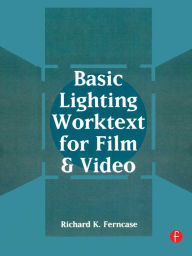 Title: Basic Lighting Worktext for Film and Video / Edition 1, Author: Richard Ferncase