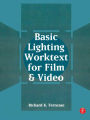 Basic Lighting Worktext for Film and Video / Edition 1