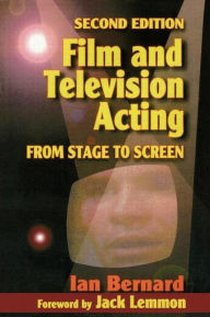 Title: Film and Television Acting: From stage to screen / Edition 2, Author: Ian Bernard