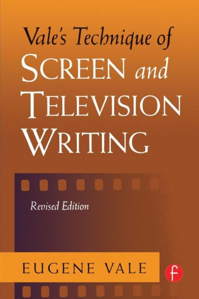 Vale's Technique of Screen and Television Writing / Edition 1