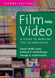 Title: Film Into Video: A Guide to Merging the Technologies / Edition 2, Author: George Cvjetnicanin