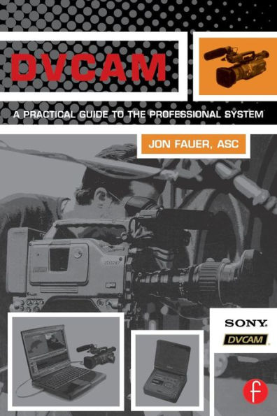 DVCAM: A Practical Guide to the Professional System / Edition 1