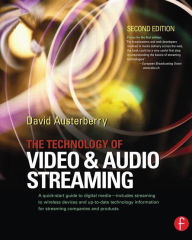 Title: The Technology of Video and Audio Streaming / Edition 2, Author: David Austerberry