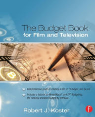 Title: The Budget Book for Film and Television / Edition 2, Author: Robert Koster