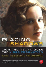Title: Placing Shadows: Lighting Techniques for Video Production / Edition 3, Author: Chuck Gloman