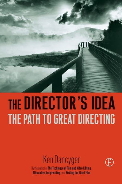 The Director's Idea: The Path to Great Directing / Edition 1