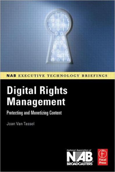 Digital Rights Management: Protecting and Monetizing Content