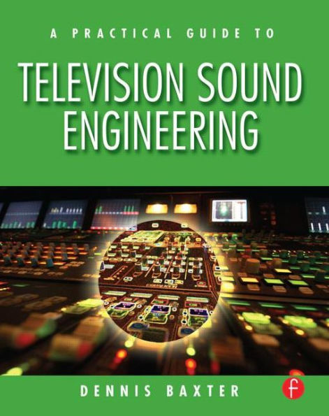 A Practical Guide to Television Sound Engineering / Edition 1