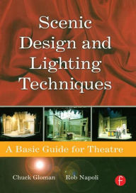 Title: Scenic Design and Lighting Techniques: A Basic Guide for Theatre / Edition 1, Author: Rob Napoli