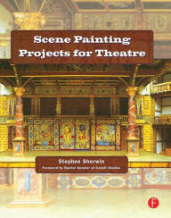 Title: Scene Painting Projects for Theatre / Edition 1, Author: Stephen Sherwin