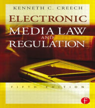 Title: Electronic Media Law and Regulation / Edition 5, Author: Kenneth C. Creech