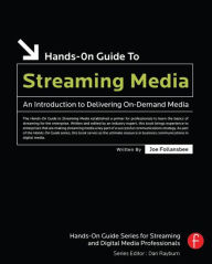 Title: Hands-On Guide to Streaming Media: an Introduction to Delivering On-Demand Media / Edition 2, Author: Joe Follansbee