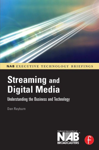 Streaming and Digital Media: Understanding the Business and Technology / Edition 1