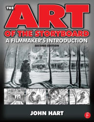 Title: The Art of the Storyboard, 2nd Edition: A Filmmaker's Introduction / Edition 2, Author: John Hart