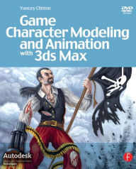 Title: Game Character Modeling and Animation with 3ds Max / Edition 1, Author: Yancey Clinton