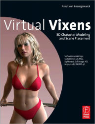 Title: Virtual Vixens: 3D Character Modeling and Scene Placement / Edition 1, Author: Arndt von Koenigsmarck