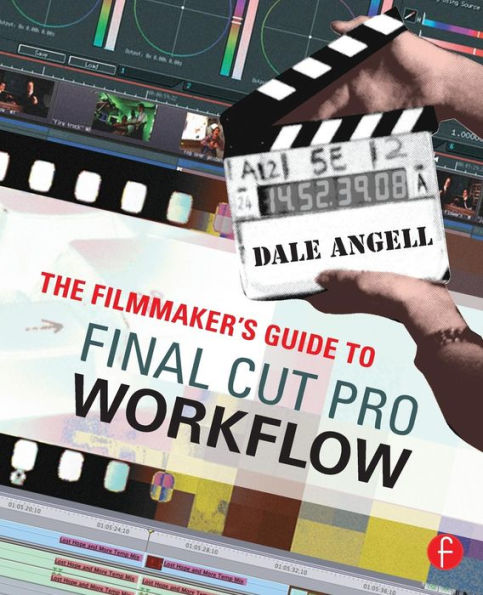 The Filmmaker's Guide to Final Cut Pro Workflow / Edition 1