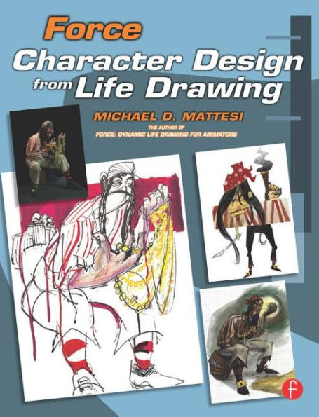 Force: Character Design from Life Drawing / Edition 1