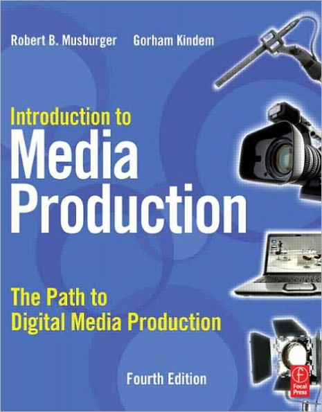 Introduction to Media Production: The Path to Digital Media Production / Edition 4