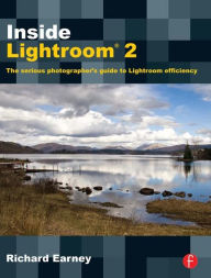 Title: Inside Lightroom 2: The serious photographer's guide to Lightroom efficiency, Author: Richard Earney