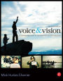 Voice & Vision: A Creative Approach to Narrative Film and DV Production / Edition 2