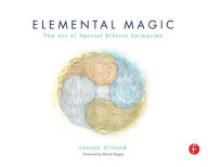 Title: Elemental Magic: The Art of Special Effects Animation / Edition 1, Author: Joseph Gilland