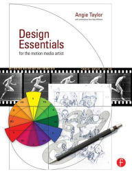 Title: Design Essentials for the Motion Media Artist: A Practical Guide to Principles & Techniques / Edition 1, Author: Angie Taylor