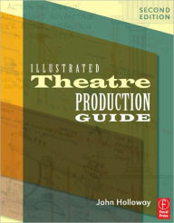 Title: Illustrated Theatre Production Guide / Edition 2, Author: John Ramsey Holloway