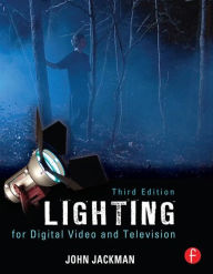 Title: Lighting for Digital Video and Television / Edition 3, Author: John Jackman