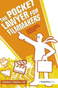 Title: The Pocket Lawyer for Filmmakers: A Legal Toolkit for Independent Producers / Edition 2, Author: Thomas A. Crowell