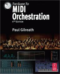 Title: The Guide to MIDI Orchestration 4e / Edition 1, Author: Paul Gilreath